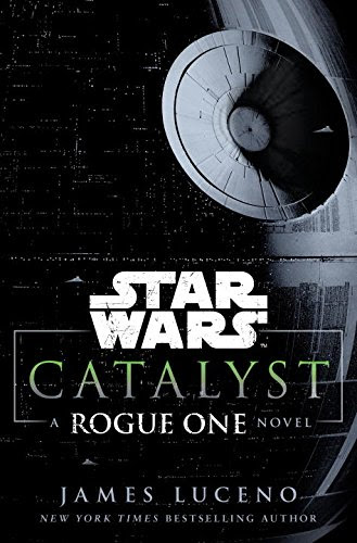 Catalyst (Star Wars): A Rogue One Novel (Star Wars (Del Rey)), by James Luceno
