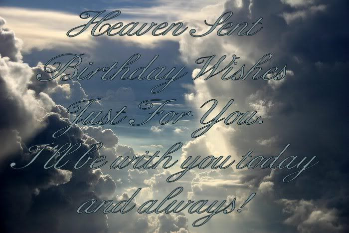 Heaven Sent Birthday Wish Photo by valorie333 | Photobucket