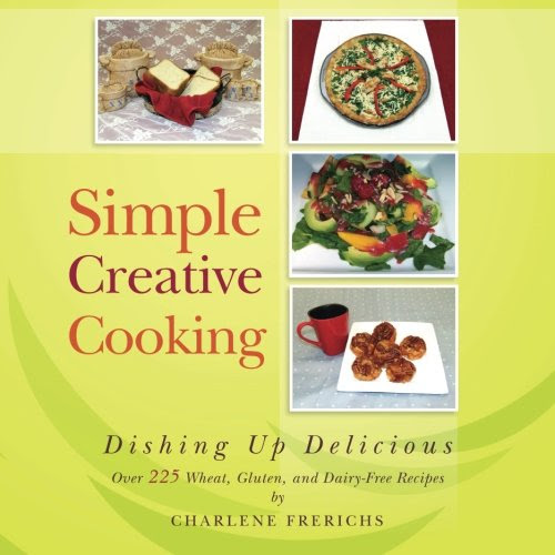 Simple Creative Cooking: Dishing Up Delicious, by Charlene Frerichs