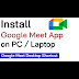 Google Meet Download For Pc Windows 10 : Google Meet App For Pc Windows 7 8 10 Mac Free Download - Install chrome on windows download the installation file.