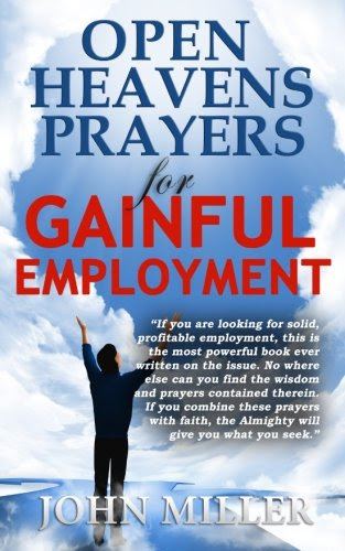 Open Heavens Prayers for Gainful Employment (Open Heavens Prayers Series) (Volume 2), by John Miller