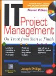 It Project Management: On Track From Start To Finish, Second Edition, by Joseph Phillips