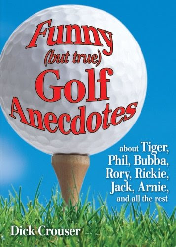 Funny (but true) Golf Anecdotes: about Tiger, Phil, Bubba, Rory, Rickie, Jack, Arnie, and all the rest.