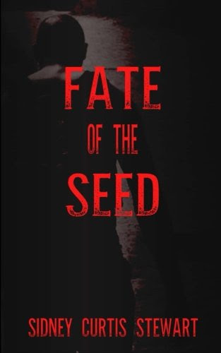 Fate of the Seed, by Sidney Curtis Stewart