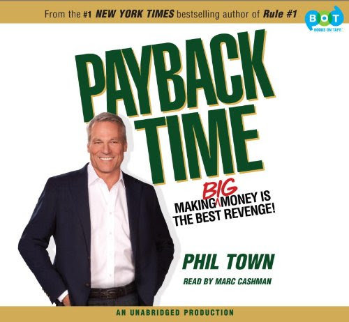 Payback Time: Making Big Money Is the Best Revenge!By Phil Town