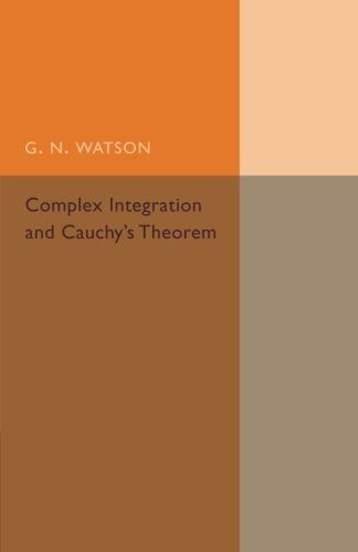 Complex Integration and Cauchy's Theorem (Cambridge Tracts in Mathematics)By G. N. Watson