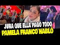 PAMELA FRANCO ROMPE SU SILENCIO Y JURA QUE CHRISTIAN CUEVA NO PAGÓ NADA