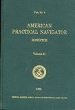 American Practical Navigator: An Epitome of Navigation: Volume I (Pub. No.9), by Nathaniel Bowditch