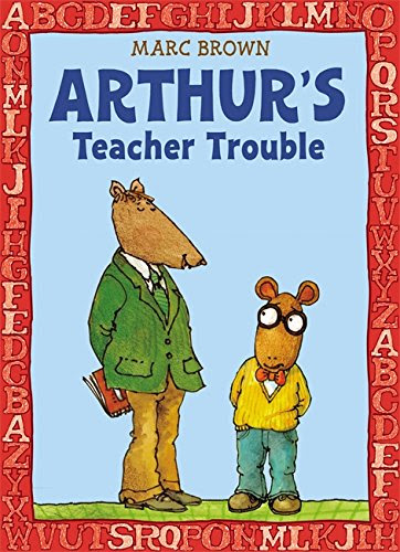 Arthur's Teacher Trouble (Arthur Adventure Series), by Marc Brown