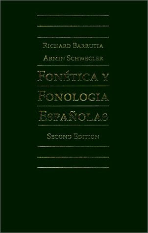 Fonetica Y Fonologia Espanolas : Teoria Y Practica, by Richard Barrutia, Armin Schwegler
