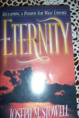 Eternity: Reclaiming a Passion for What Endures, by Joseph M Stowell