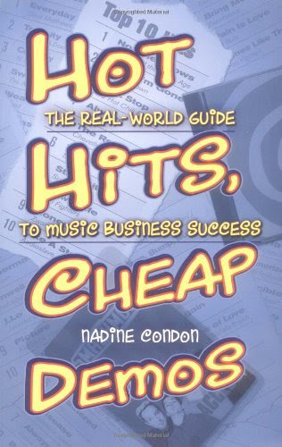 Hot Hits, Cheap Demos: The Real-World Guide to Music Business Success, by Nadine Condon