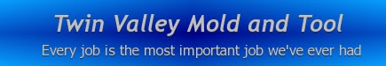 Twin Valley Mold and Tool