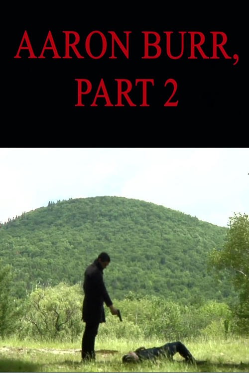 Videa Online Aaron Burr, Part 2 2011 Teljes Film Magyarul FILMEK-HU