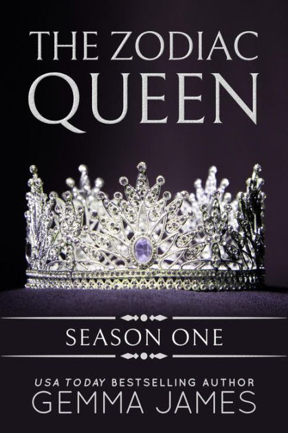 The Zodiac Queen Season One Zodiac Queen Seasons 1 By Gemma James Nook Book Ebook Barnes Noble