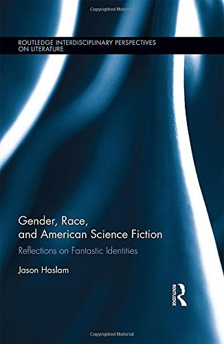 Gender, Race, and American Science Fiction: Reflections on Fantastic Identities (Routledge Interdisciplinary Perspectives on Literature)