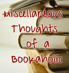 Miscellaneous Thoughts of a Bookaholic
