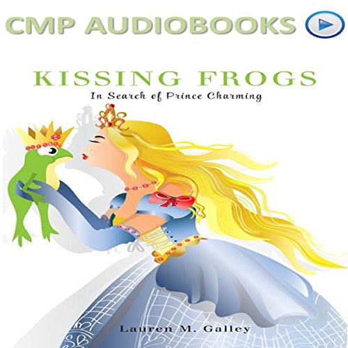 Kissing Frogs: In Search of Prince Charming, by Lauren Galley