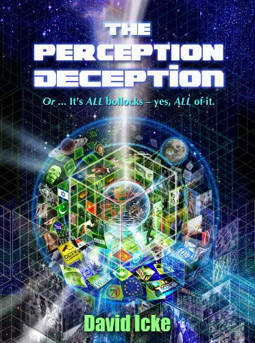 The Perception Deception, by David Icke