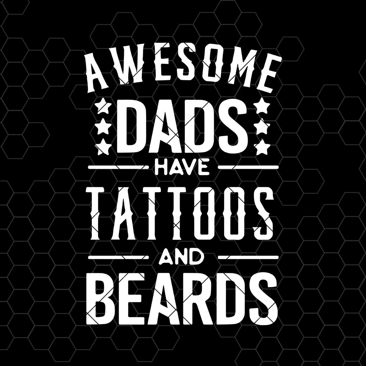 Download Awesome Dads Have Tattoos And Beards Digital Cut Files Svg Dxf Eps Doranstars