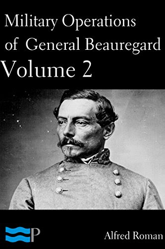 Military Operations of General Beauregard Volume 2 of 2By Alfred Roman