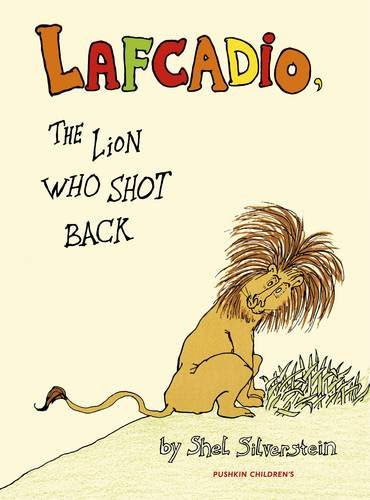 Lafcadio: The Lion Who Shot Back (Pushkin Children's Collection)By Shel Silverstein