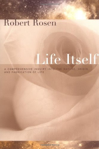 Life Itself: A Comprehensive Inquiry Into the Nature, Origin, and Fabrication of Life (Complexity in Ecological Systems)By Robert Rosen