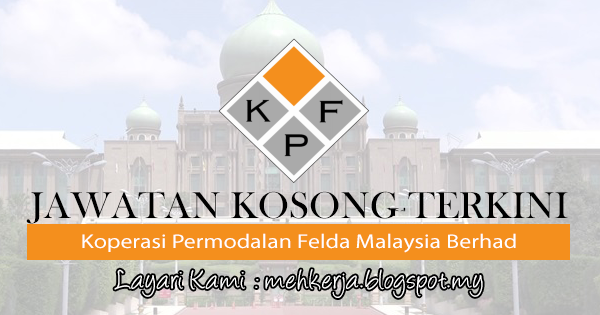 Jawatan Kosong Terkini 2017 di Koperasi Permodalan Felda Malaysia Berhad mehkerja