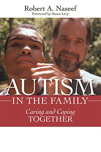 Autism in the Family: Caring and Coping Together, by Robert Naseef