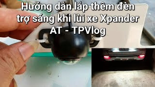 Hướng dẫn thực hiện lắp đèn Led trợ sáng khi lùi xe vào buổi tối Xpander AT - TPVLog