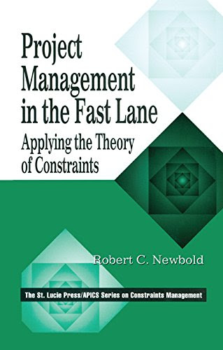Project Management in the Fast Lane: Applying the Theory of Constraints (The CRC Press Series on Constraints Management), by Robert C. New