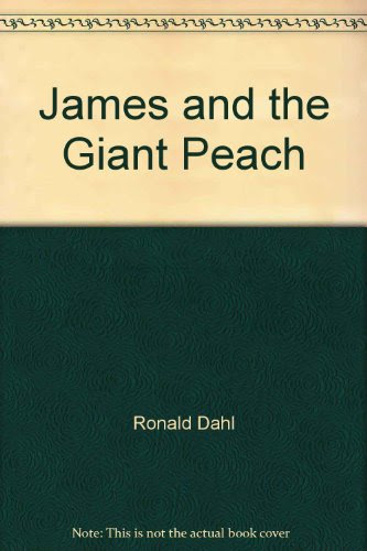 James and the Giant Peach, by Roald Dahl