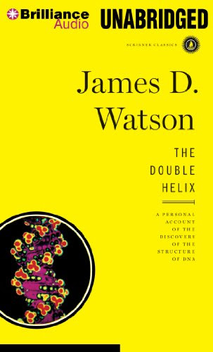 The Double Helix: A Personal Account of the Discovery of the Structure of DNA, by James D. Watson