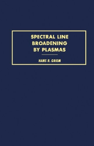 Spectral Line Broadening by Plasmas, by Hans R. Griem