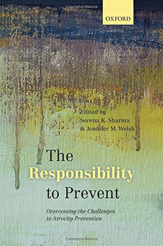 The Responsibility to Prevent: Overcoming the Challenges of Atrocity PreventionFrom Oxford University Press