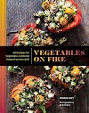 Vegetables on Fire : 50 Vegetable-Centered Meals from the Grill (145215824X)