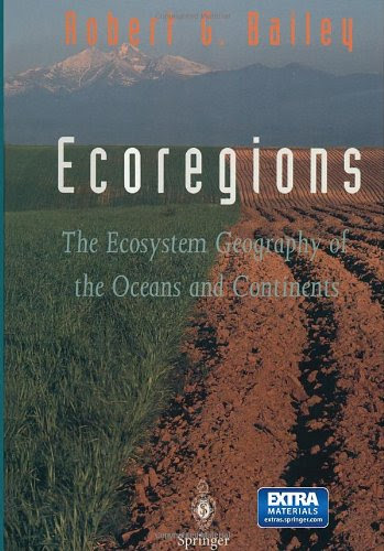 Ecoregions: The Ecosystem Geography of the Oceans and ContinentsBy Robert G. Bailey