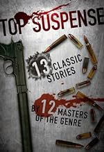 Top Suspense: 13 Classic Stories by 12 Masters of the Genre
