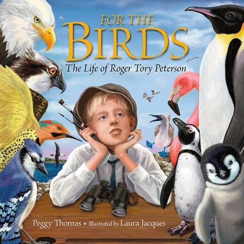 For the Birds: The Life of Roger Tory Peterson, by Peggy Thomas