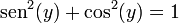 \sen^2(y)+\cos^2(y)=1\,