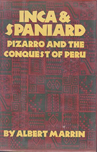 INCA & SPANIARD (PIZARRO & THE CONQUEST OF PERU): Book Two: The Gold of Cuzco, by Albert Marrin