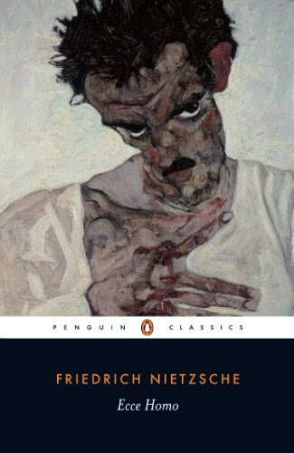Ecce Homo: How One Becomes What One Is; Revised Edition (Penguin Classics), by Friedrich Nietzsche