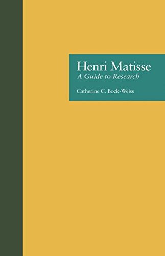 Henri Matisse: A Guide to Research (Artist Resource Manuals), by Catherine C. Bock Weiss