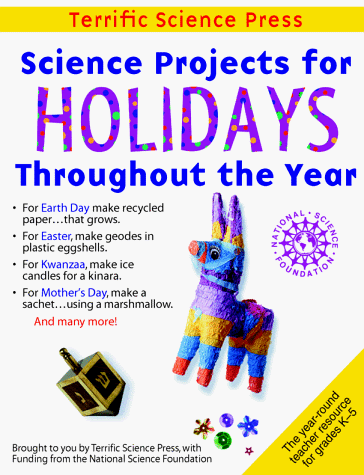 Science Projects for Holidays Throughout the Year, by Mickey Sarquis