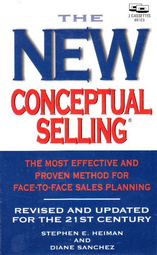 The New Conceptual Selling: The Face-to-Face Sales Formula That Helps Leading Companies Stay on Top, by Stephen E. Heiman, Diane Sanchez