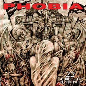 Phobia - 22 Random Acts Of Violence - 2008