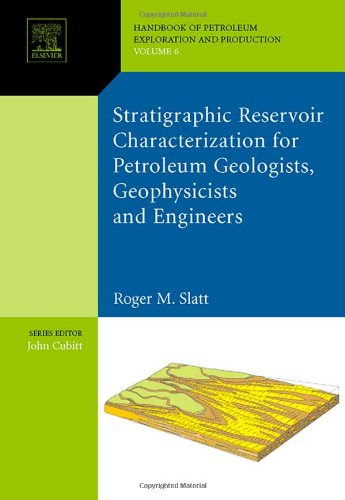 Stratigraphic reservoir characterization for petroleum geologists, geophysicists, and engineers, Volume 61 (Developments in Petroleum Scien