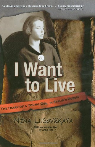 I Want To Live: The Diary of a Young Girl in Stalin's RussiaBy Nina Lugovskaya I Want To Live: The Diary of a Young Girl in Stalin's RussiaBy Nina Lugovskaya