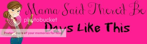 Mama Said There Would Be Days Like This