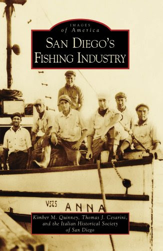 San Diego'S Fishing Industry, CA (IMG) (Images of America), by Kimber M. Quinney, Thomas J. Cesarini, Italian Historical Society of San Di